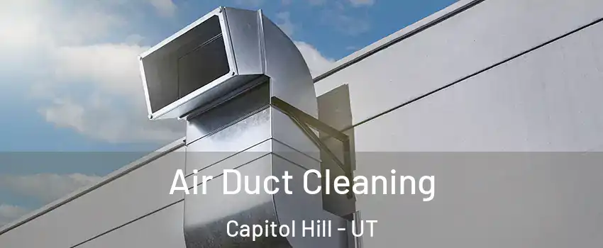 Air Duct Cleaning Capitol Hill - UT