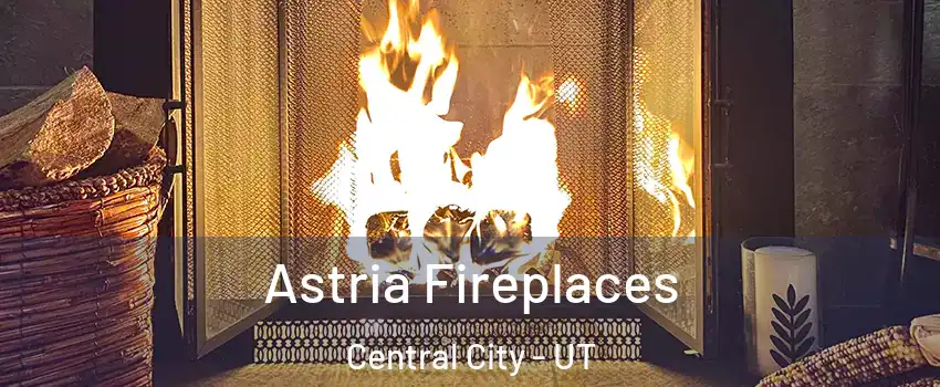 Astria Fireplaces Central City - UT