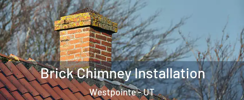 Brick Chimney Installation Westpointe - UT