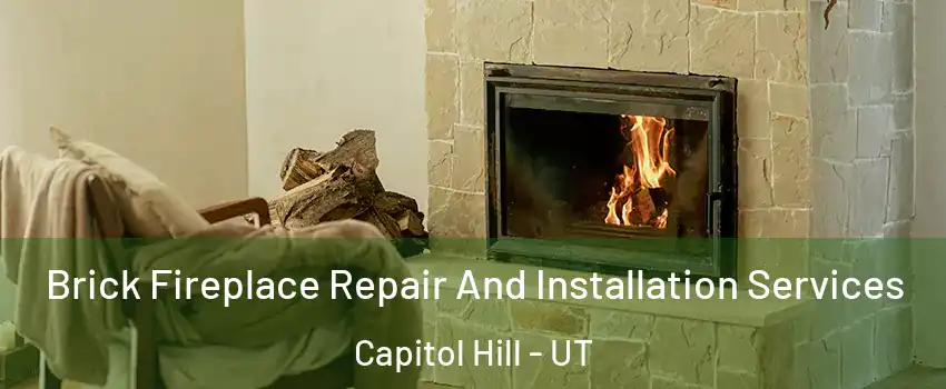 Brick Fireplace Repair And Installation Services Capitol Hill - UT