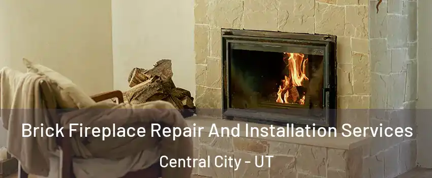 Brick Fireplace Repair And Installation Services Central City - UT