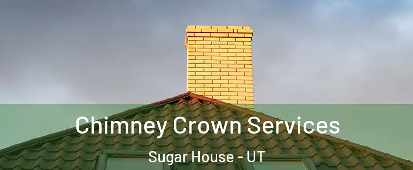 Chimney Crown Services Sugar House - UT