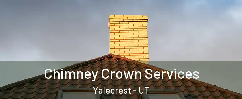 Chimney Crown Services Yalecrest - UT