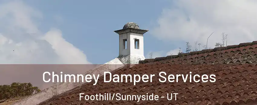Chimney Damper Services Foothill/Sunnyside - UT