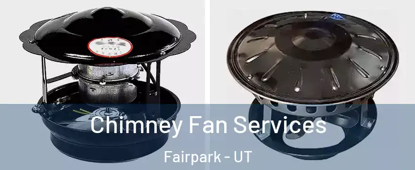 Chimney Fan Services Fairpark - UT