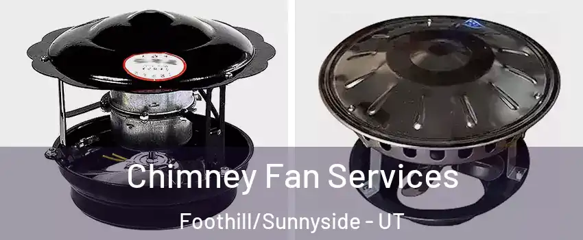 Chimney Fan Services Foothill/Sunnyside - UT