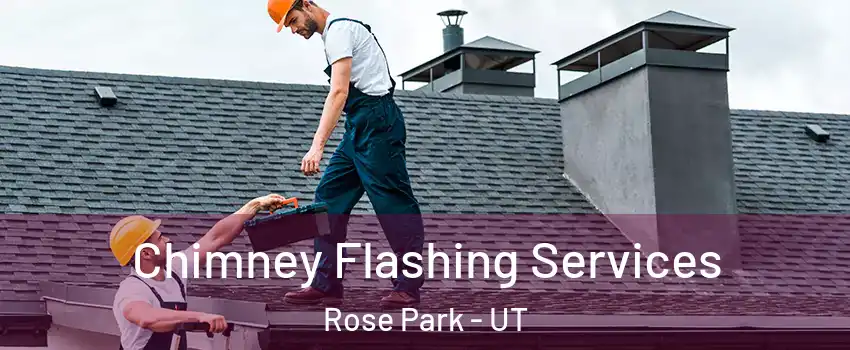 Chimney Flashing Services Rose Park - UT