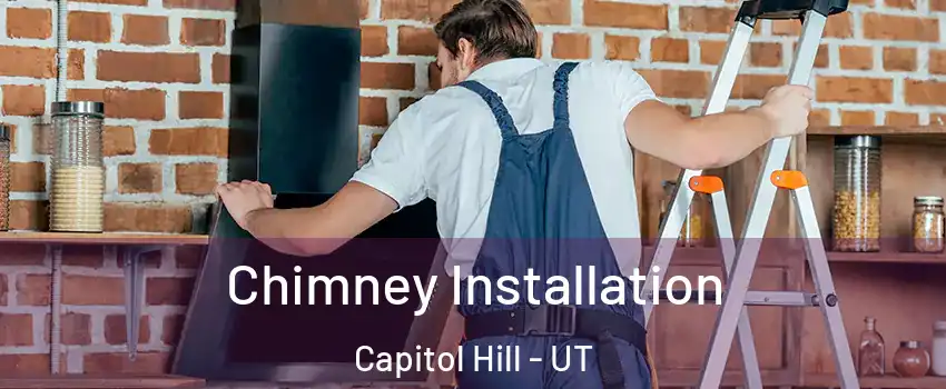 Chimney Installation Capitol Hill - UT