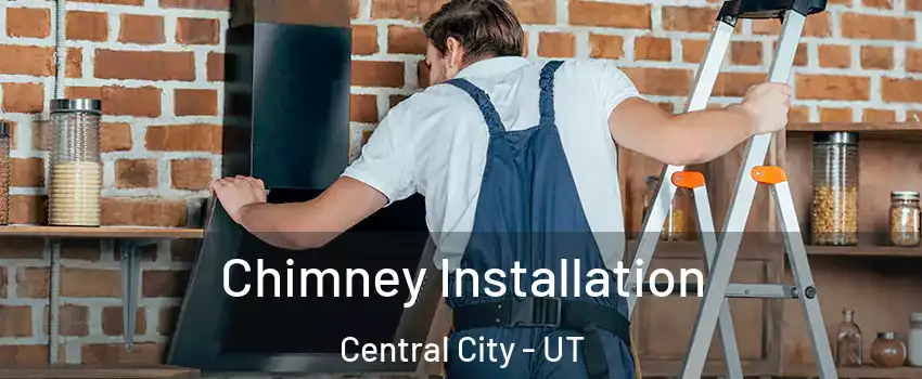 Chimney Installation Central City - UT