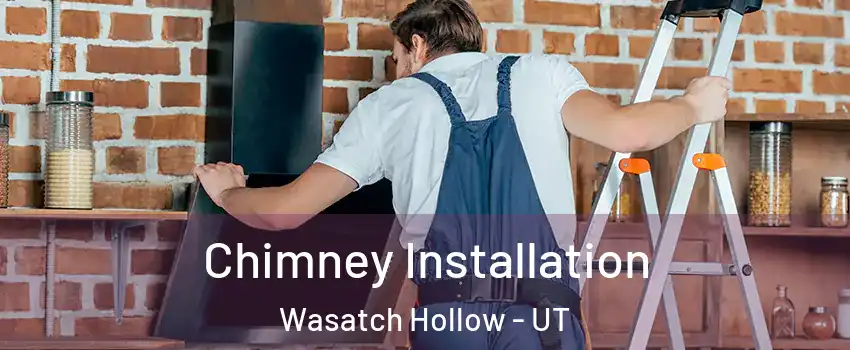 Chimney Installation Wasatch Hollow - UT