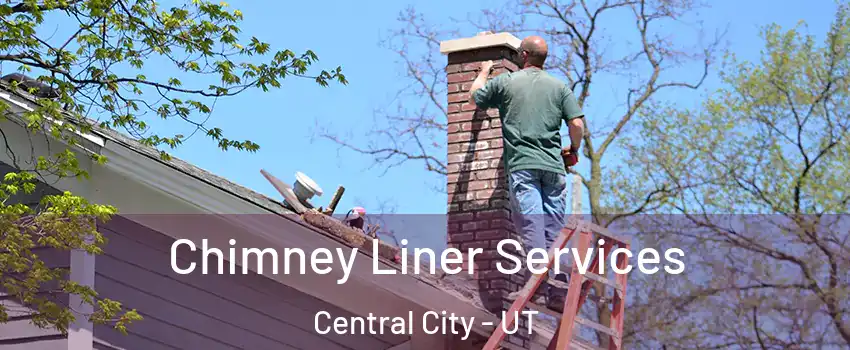 Chimney Liner Services Central City - UT