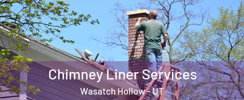 Chimney Liner Services Wasatch Hollow - UT