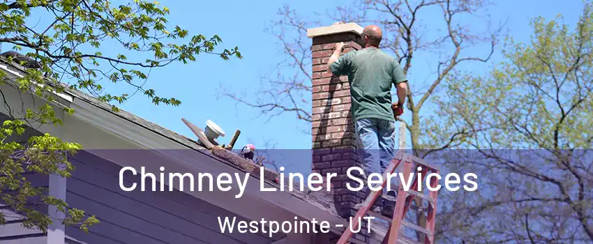 Chimney Liner Services Westpointe - UT