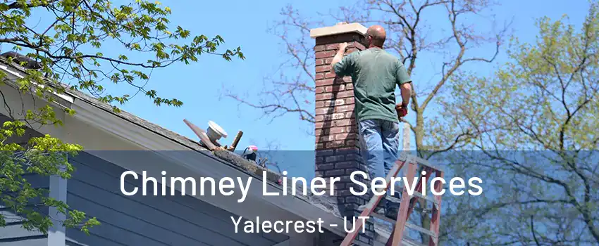 Chimney Liner Services Yalecrest - UT