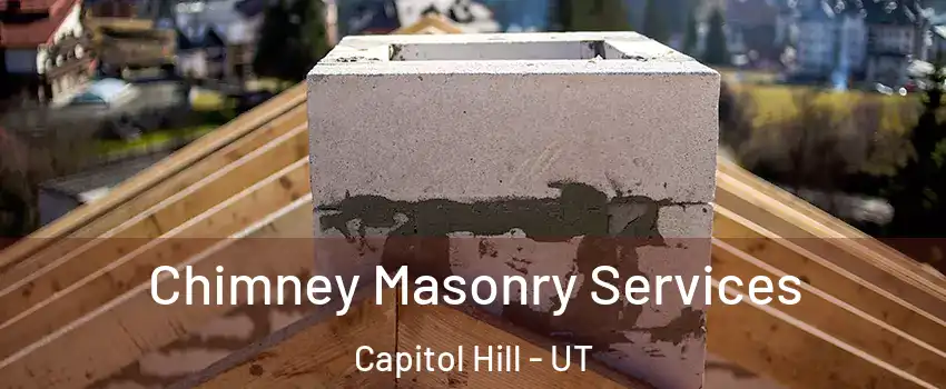 Chimney Masonry Services Capitol Hill - UT
