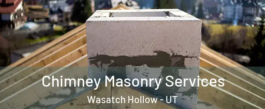 Chimney Masonry Services Wasatch Hollow - UT