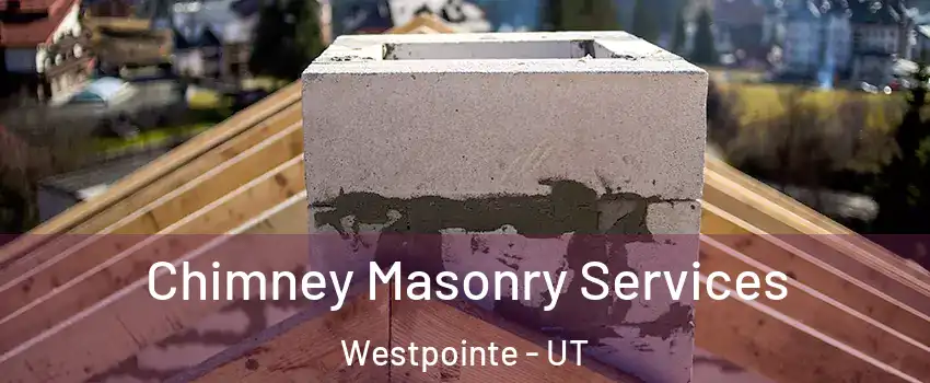 Chimney Masonry Services Westpointe - UT