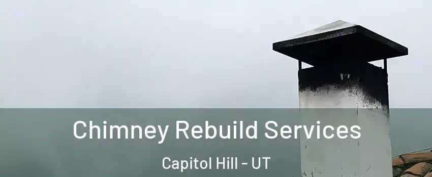 Chimney Rebuild Services Capitol Hill - UT