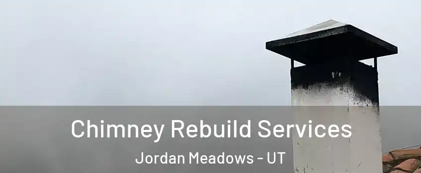 Chimney Rebuild Services Jordan Meadows - UT