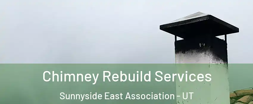 Chimney Rebuild Services Sunnyside East Association - UT