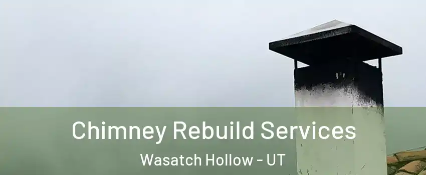Chimney Rebuild Services Wasatch Hollow - UT