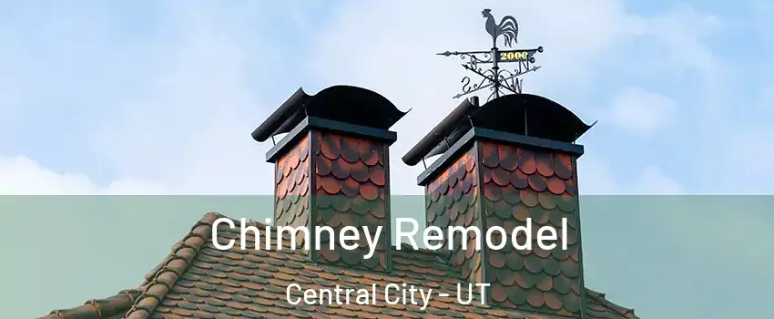 Chimney Remodel Central City - UT