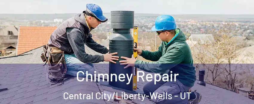 Chimney Repair Central City/Liberty-Wells - UT