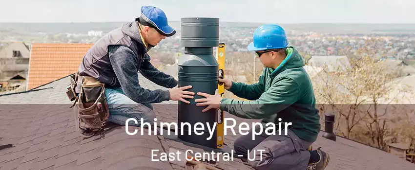Chimney Repair East Central - UT