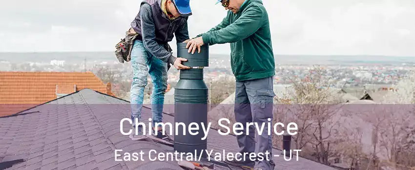 Chimney Service East Central/Yalecrest - UT