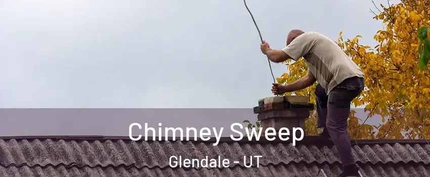 Chimney Sweep Glendale - UT