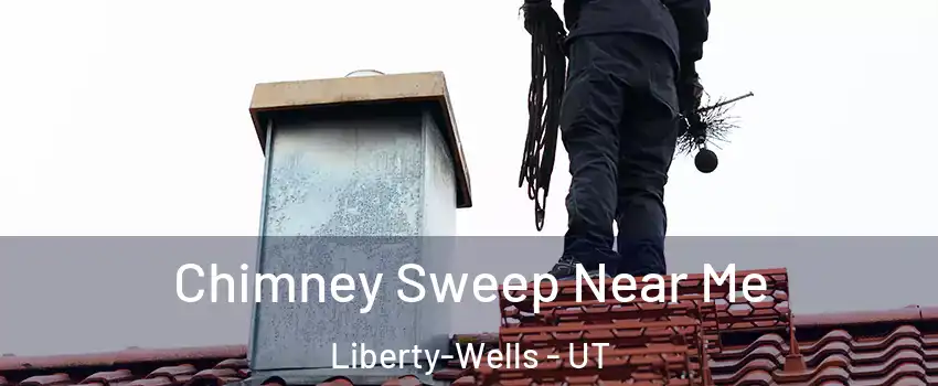 Chimney Sweep Near Me Liberty-Wells - UT