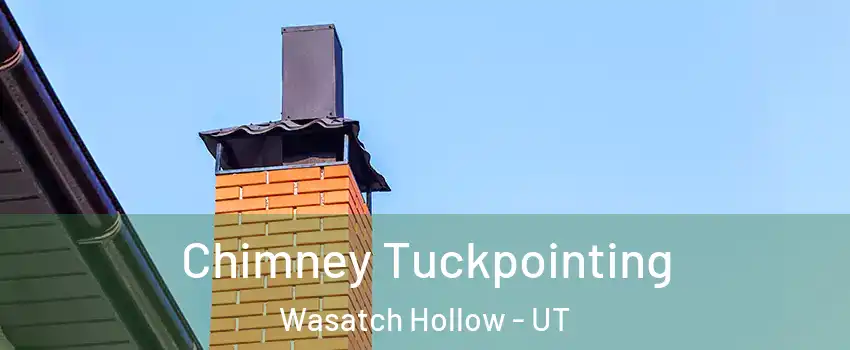 Chimney Tuckpointing Wasatch Hollow - UT