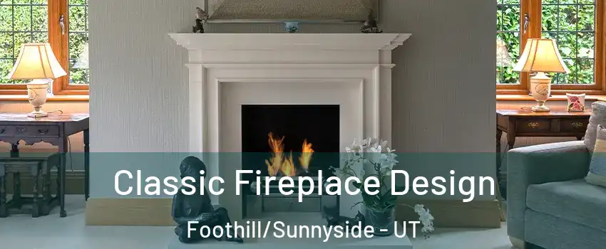 Classic Fireplace Design Foothill/Sunnyside - UT