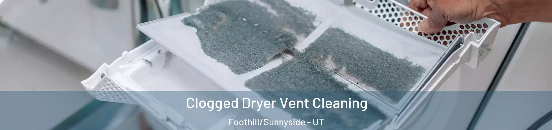 Clogged Dryer Vent Cleaning Foothill/Sunnyside - UT