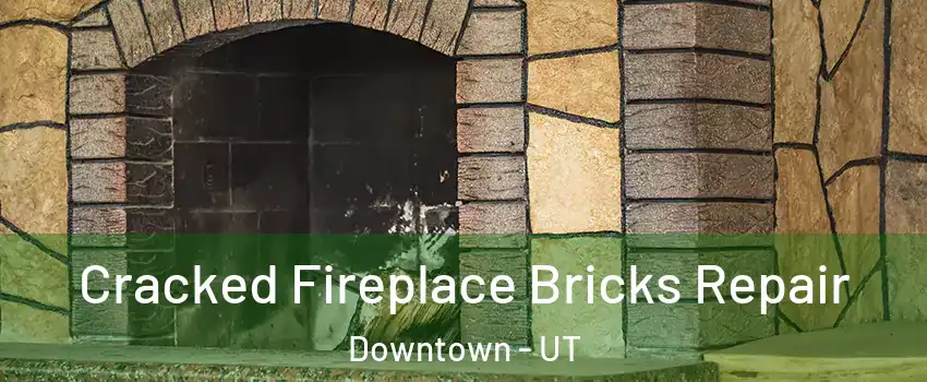 Cracked Fireplace Bricks Repair Downtown - UT