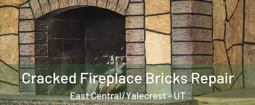 Cracked Fireplace Bricks Repair East Central/Yalecrest - UT