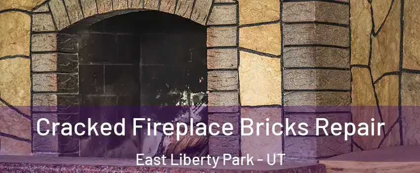 Cracked Fireplace Bricks Repair East Liberty Park - UT