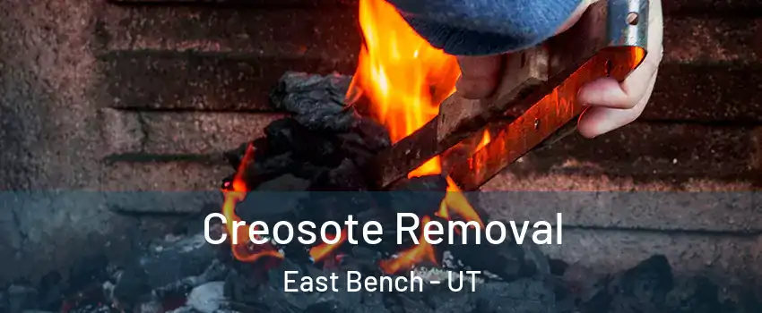 Creosote Removal East Bench - UT