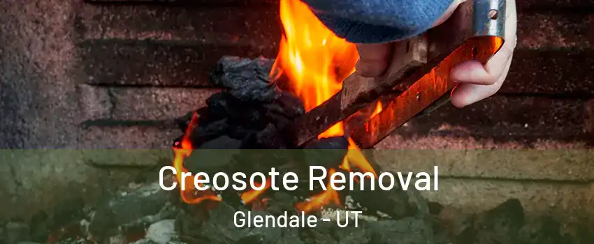 Creosote Removal Glendale - UT