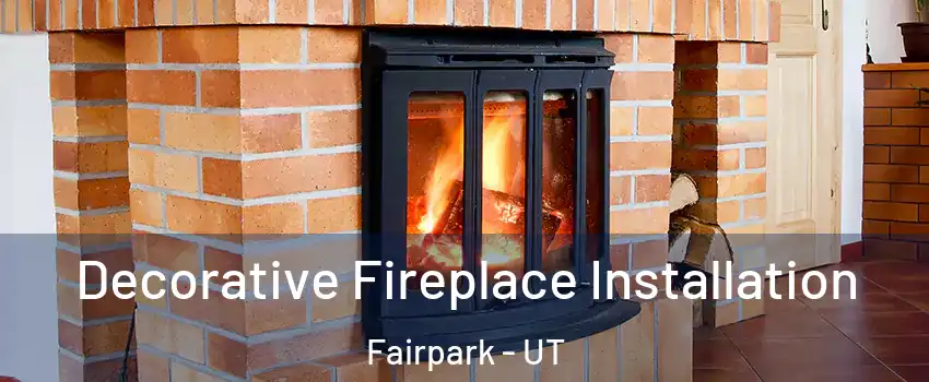 Decorative Fireplace Installation Fairpark - UT