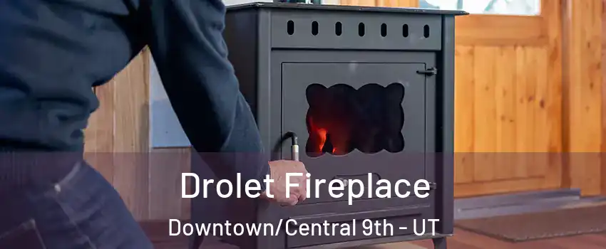 Drolet Fireplace Downtown/Central 9th - UT
