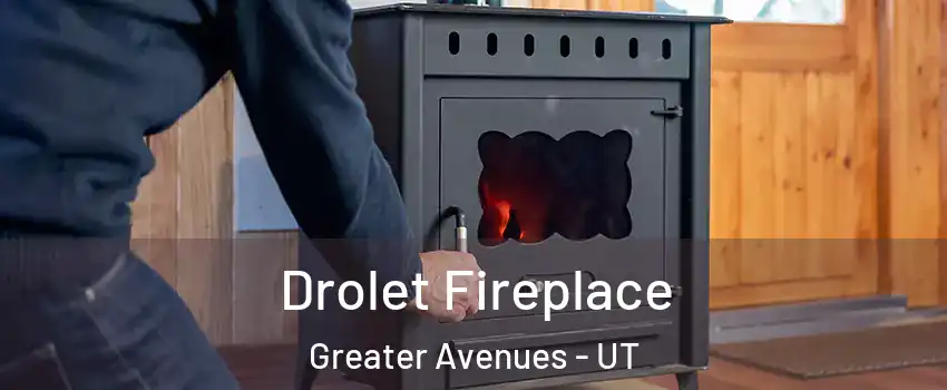 Drolet Fireplace Greater Avenues - UT