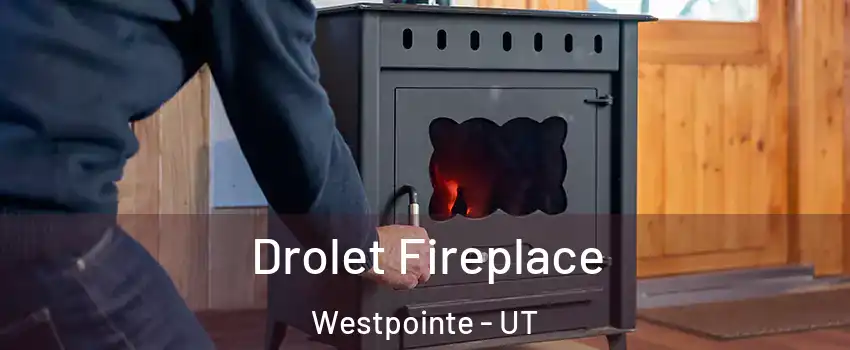 Drolet Fireplace Westpointe - UT