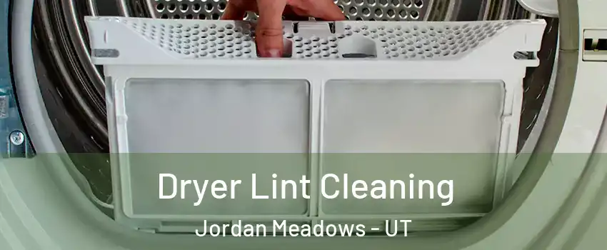 Dryer Lint Cleaning Jordan Meadows - UT