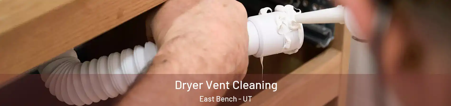 Dryer Vent Cleaning East Bench - UT