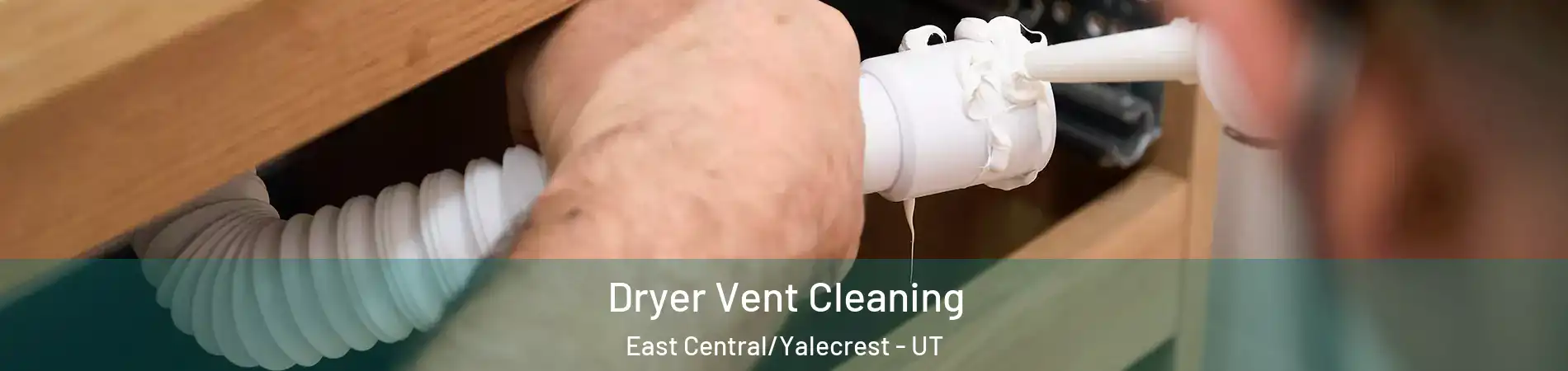 Dryer Vent Cleaning East Central/Yalecrest - UT
