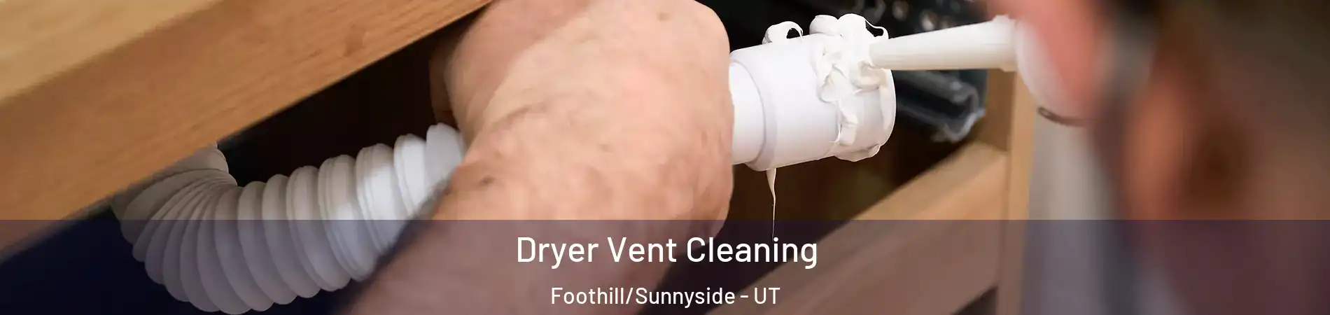 Dryer Vent Cleaning Foothill/Sunnyside - UT