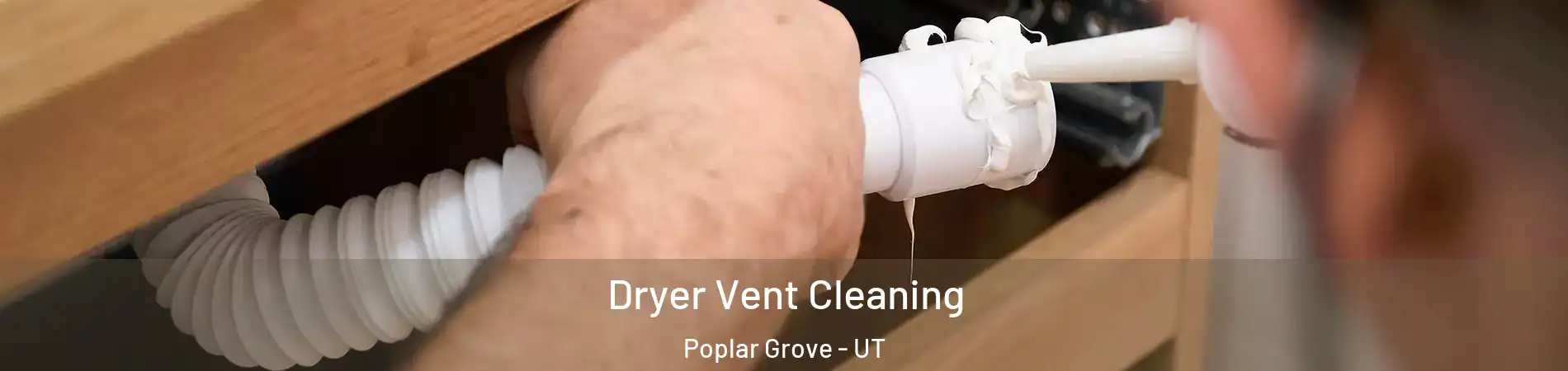 Dryer Vent Cleaning Poplar Grove - UT