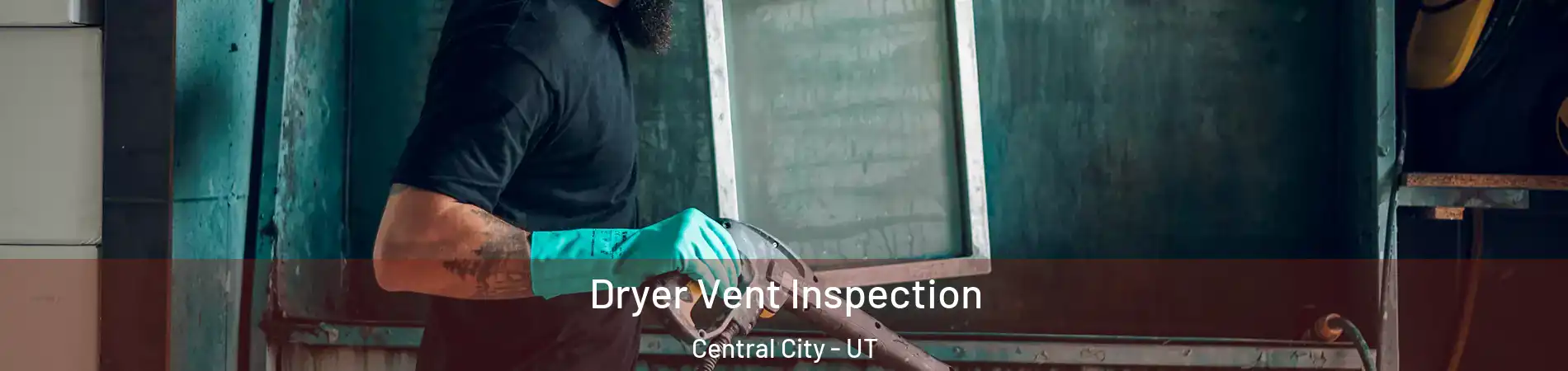 Dryer Vent Inspection Central City - UT