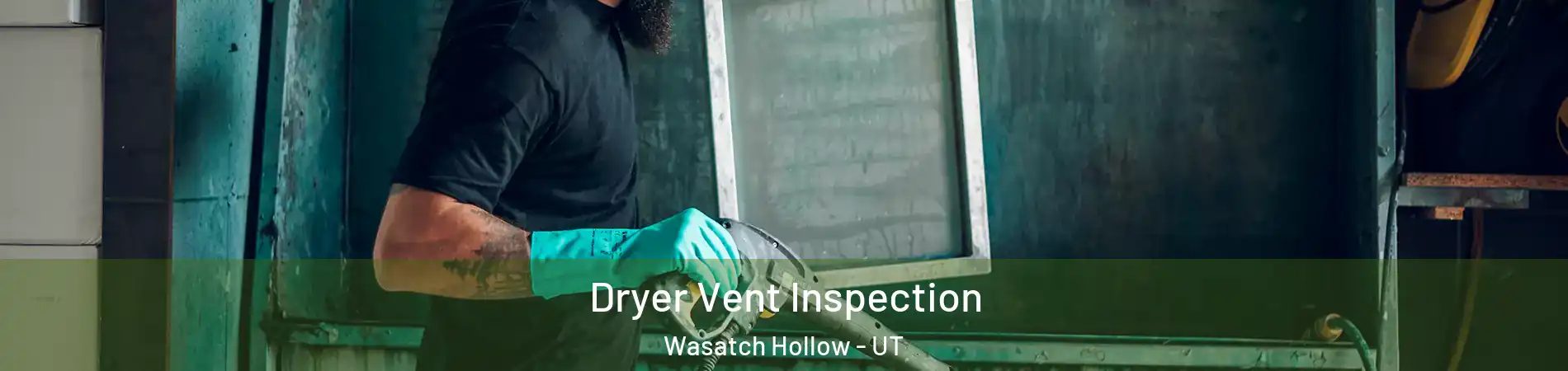 Dryer Vent Inspection Wasatch Hollow - UT